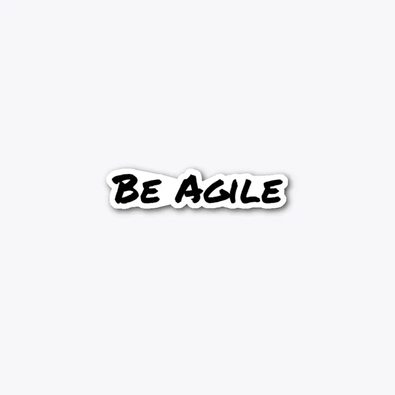 Be Agile