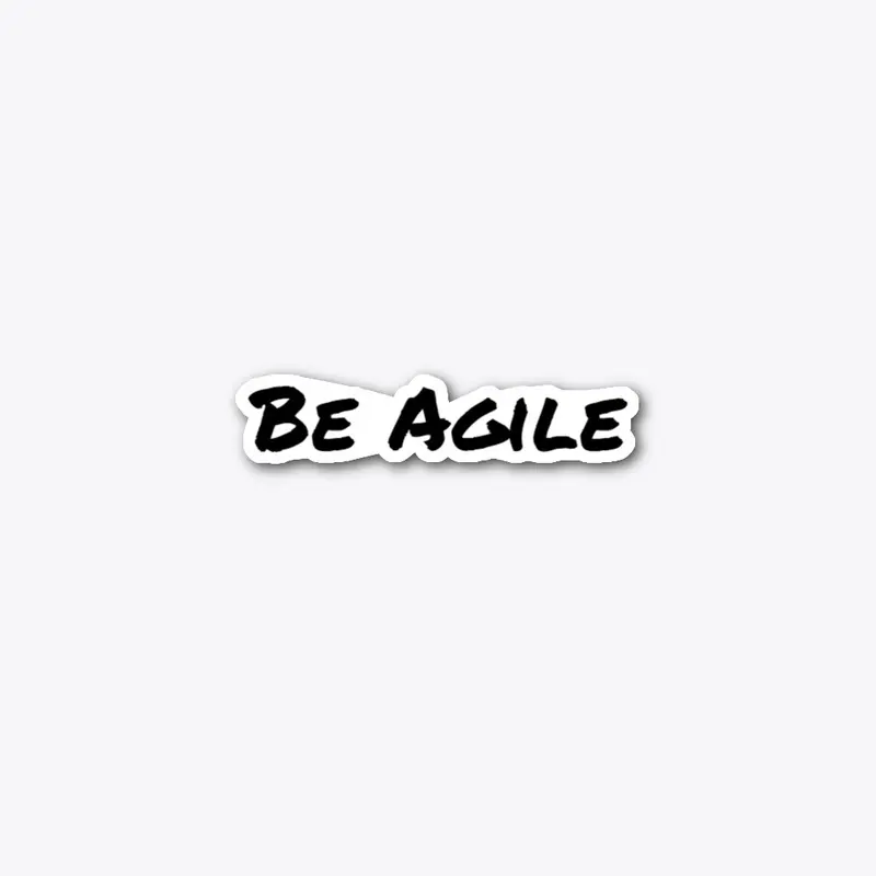 Be Agile